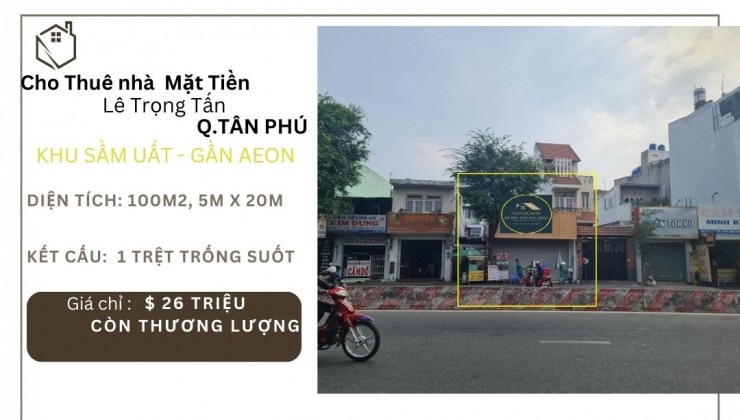 Cho thuê nhà Mặt Tiền Lê Trọng Tấn 100m2, 26 triệu, GẦN AEON